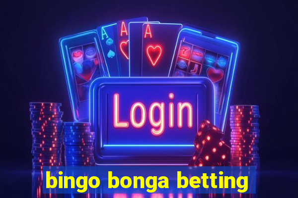 bingo bonga betting