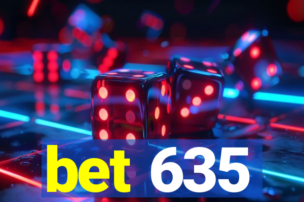 bet 635