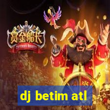 dj betim atl