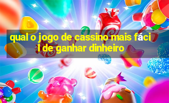 qual o jogo de cassino mais fácil de ganhar dinheiro