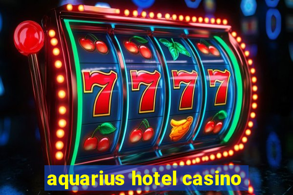 aquarius hotel casino