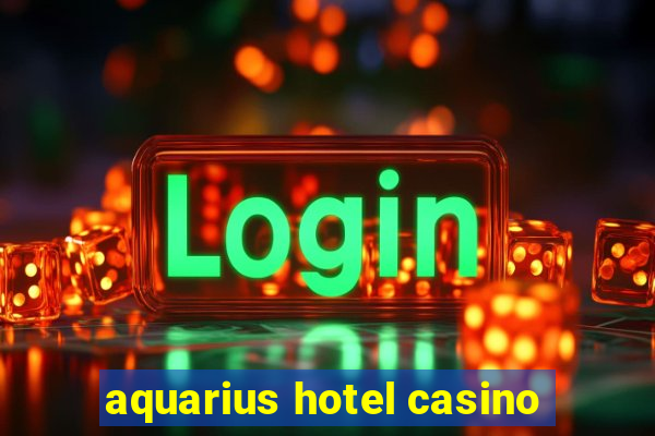 aquarius hotel casino