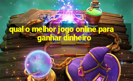 qual o melhor jogo online para ganhar dinheiro