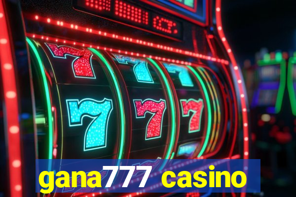 gana777 casino