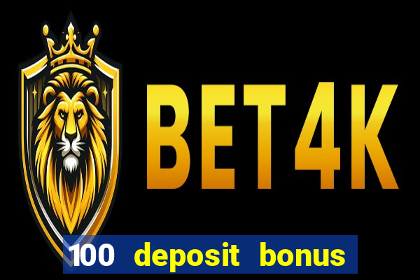 100 deposit bonus casino all british casino