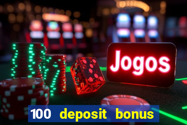 100 deposit bonus casino all british casino