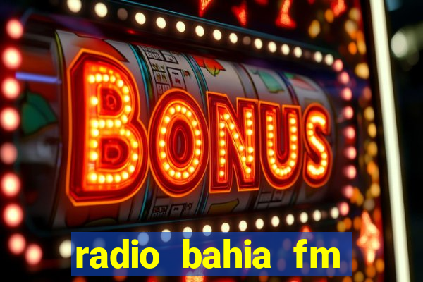 radio bahia fm 88.7 ao vivo ouvir