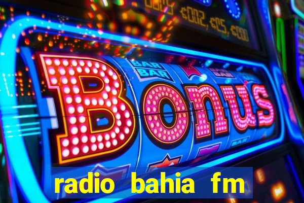 radio bahia fm 88.7 ao vivo ouvir