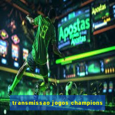 transmissao jogos champions