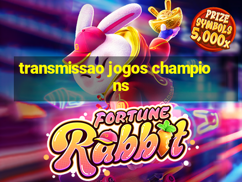 transmissao jogos champions