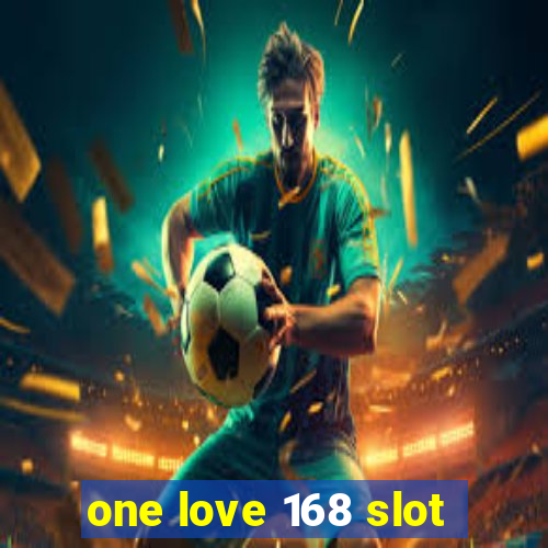 one love 168 slot