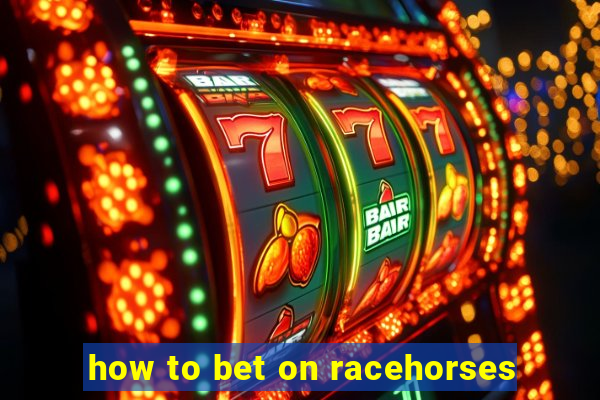 how to bet on racehorses