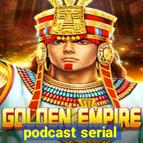 podcast serial