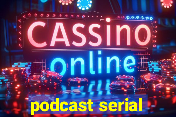 podcast serial