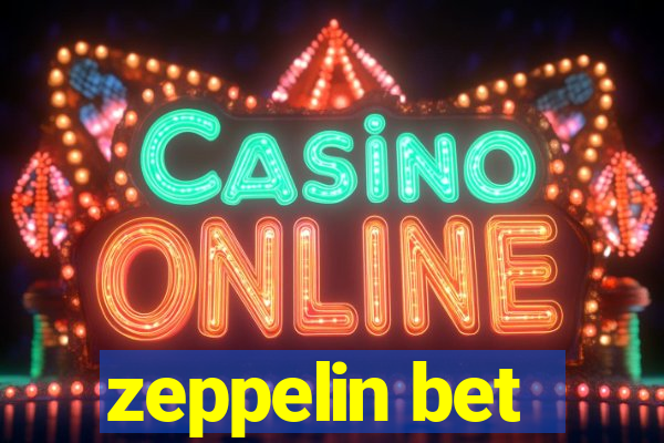 zeppelin bet