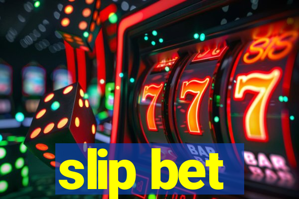 slip bet