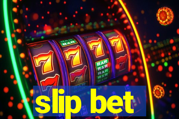 slip bet