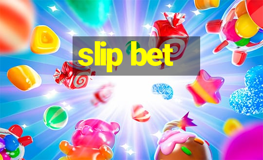 slip bet