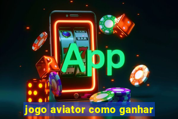 jogo aviator como ganhar