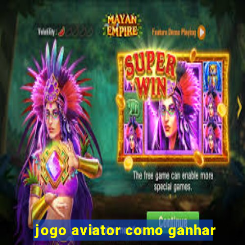 jogo aviator como ganhar