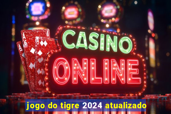 jogo do tigre 2024 atualizado