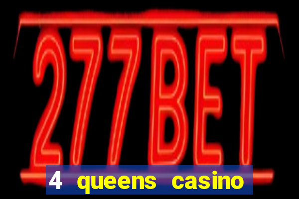 4 queens casino las vegas