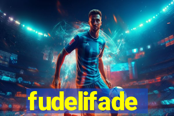 fudelifade