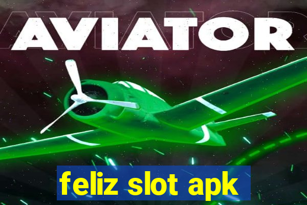 feliz slot apk