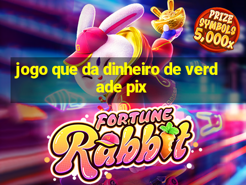 jogo que da dinheiro de verdade pix