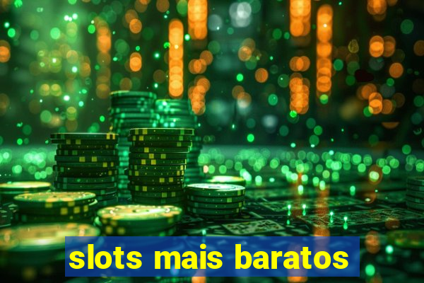 slots mais baratos