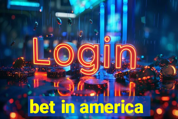 bet in america