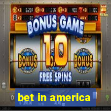 bet in america