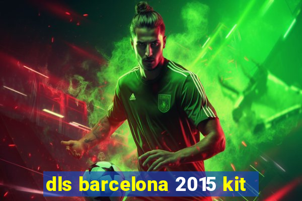 dls barcelona 2015 kit