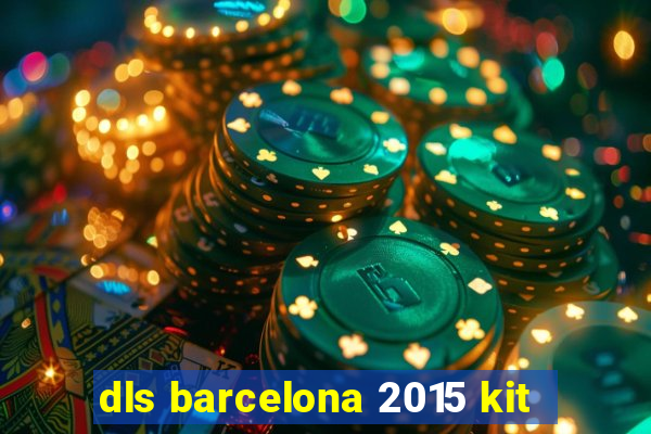 dls barcelona 2015 kit