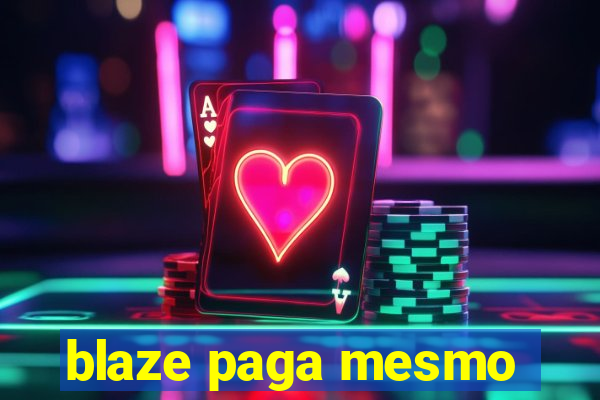 blaze paga mesmo