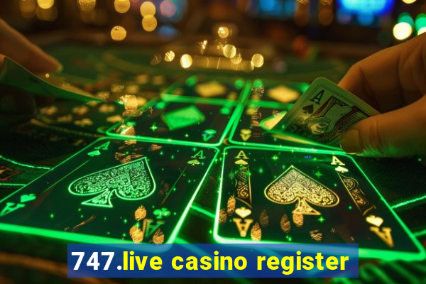 747.live casino register