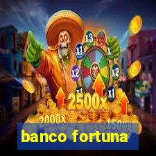 banco fortuna