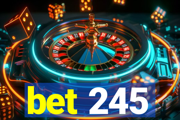 bet 245