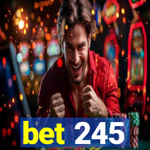 bet 245