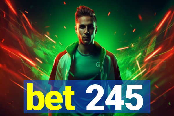 bet 245