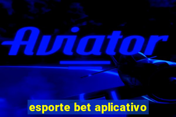 esporte bet aplicativo