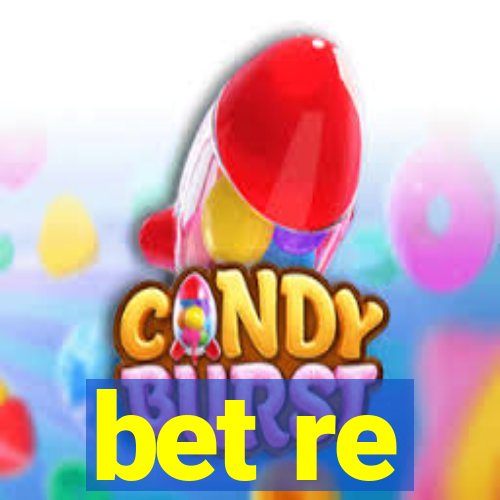 bet re