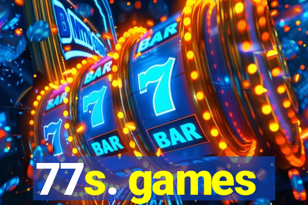 77s. games