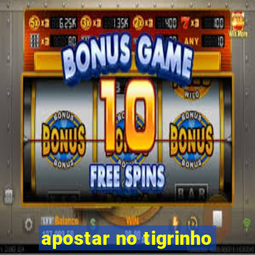 apostar no tigrinho