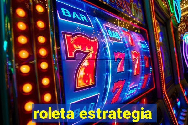 roleta estrategia