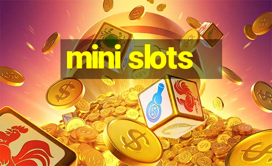 mini slots