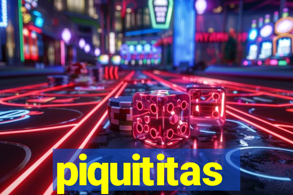 piquititas