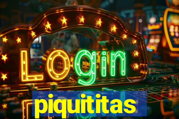 piquititas