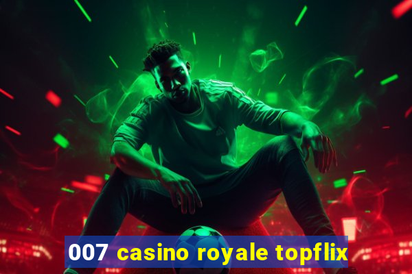 007 casino royale topflix