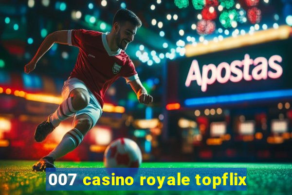 007 casino royale topflix